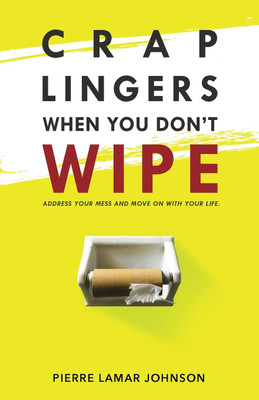 Crap Lingers When You Don't Wipe(English, Paperback, Johnson Pierre Lamar)