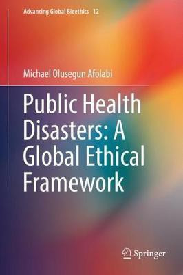 Public Health Disasters: A Global Ethical Framework(English, Hardcover, Afolabi Michael Olusegun)