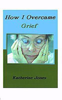 How I Overcame Grief(English, Paperback, Jones Katherine)
