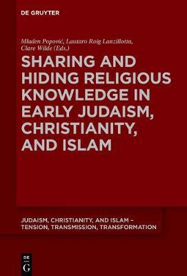 Sharing and Hiding Religious Knowledge in Early Judaism, Christianity, and Islam(English, Paperback, unknown)
