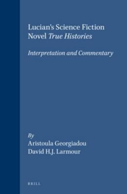 Lucian's Science Fiction Novel True Histories: Interpretation and Commentary(English, Leather / fine binding, Georgiadou)