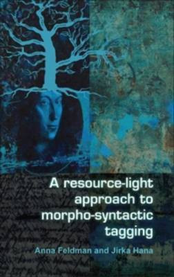 A resource-light approach to morpho-syntactic tagging(English, Hardcover, Feldman Anna)