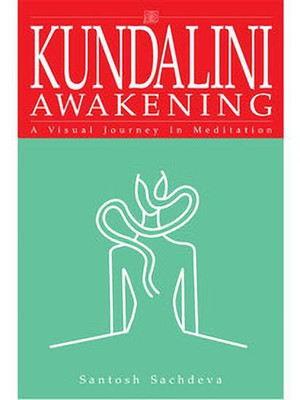 Kundalini Awakening  - A Visual Journey in Meditation(English, Paperback, Sachdeva Santosh)
