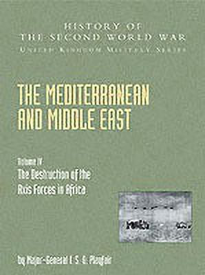 The Mediterranean and Middle East: The Destruction of the Axis Forces in Africa, Official Campaign History v. IV(English, Paperback, Playfair I.S.O.)