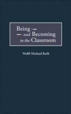 Being and Becoming in the Classroom(English, Hardcover, Roth Wolff-Mich)