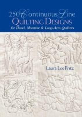 250 Continuous-line Quilting Designs for Hand, Machine and Long-arm Quilters(English, Paperback, Fritz Laura Lee)