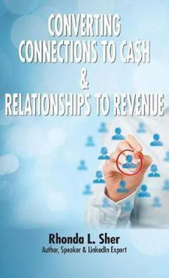 Converting Connections to Ca$h & Relationships to Revenue(English, Hardcover, Sher Rhonda L)