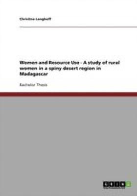Women and Resource Use - A study of rural women in a spiny desert region in Madagascar(English, Paperback, Langhoff Christine)