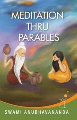 Meditation Thru Parables(English, Hardcover, Anubhavananda Swami)