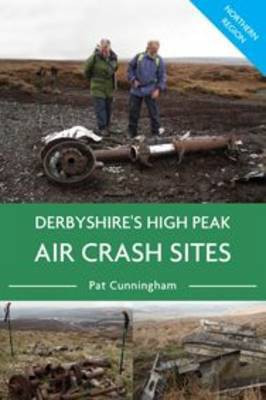 Derbyshire's High Peak Air Crash Sites - Northern Region(English, Paperback, Cunningham Pat)