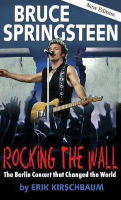 Rocking the Wall. Bruce Springsteen(English, Hardcover, Kirschbaum Erik)