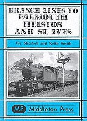 Branch Lines to Falmouth, Helston and St.Ives(English, Hardcover, Mitchell Vic)