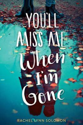 You'll Miss Me When I'm Gone(English, Paperback, Solomon Rachel Lynn)
