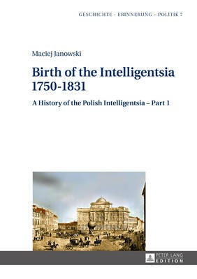 Birth of the Intelligentsia - 1750-1831(English, Hardcover, Janowski Maciej)