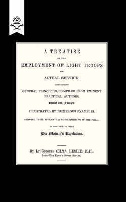 Treatise on the Employment of Light Troops on Actual Service,1843(English, Paperback, Leslie Lt.Col. Charles)