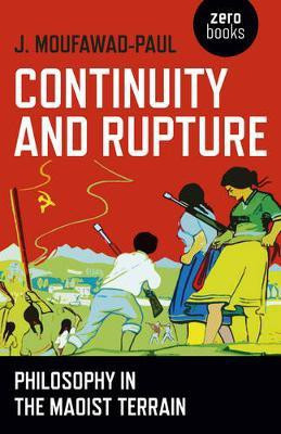 Continuity and Rupture - Philosophy in the Maoist Terrain(English, Paperback, Moufawad-paul J.)