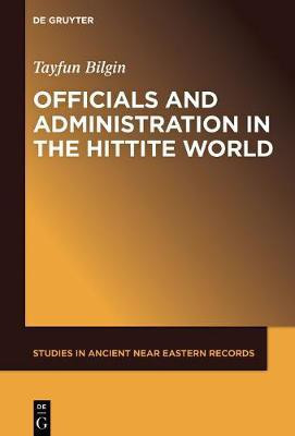 Officials and Administration in the Hittite World(English, Electronic book text, Bilgin Tayfun)