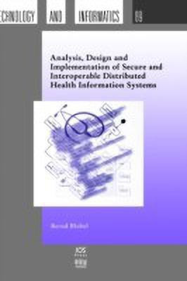 Analysis, Design and Implementation of Secure and Interoperable Distributed Health Information Systems(English, Hardcover, unknown)