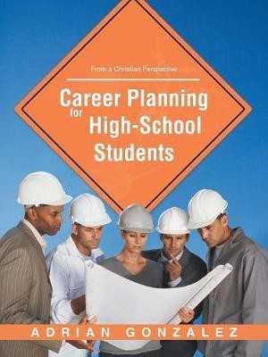 Career Planning for High School Students(English, Paperback, Gonzalez Adrian)