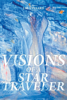 Visions of a Star Traveler(English, Paperback, Vessard J M)