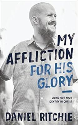 My Affliction for His Glory(English, Paperback, Ritchie Daniel)