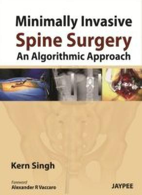 Minimally Invasive Spine Surgery: An Algorithmic Approach(English, Hardcover, Singh Kern)
