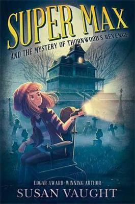 Super Max and the Mystery of Thornwood's Revenge(English, Electronic book text, Vaught Susan)
