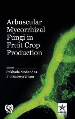 Arbuscular Mycorrhizal Fungi in Fruit Crop Production(English, Hardcover, Mohandas Sukhada)