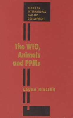 The WTO, Animals and PPMs(English, Hardcover, Nielsen Laura)