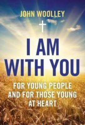 I Am With You; For Young People And For Those Young At Heart(English, Paperback, Woolley John)