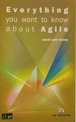Everything You Want to Know About Agile(English, Paperback, Cooke Jamie Lynn)