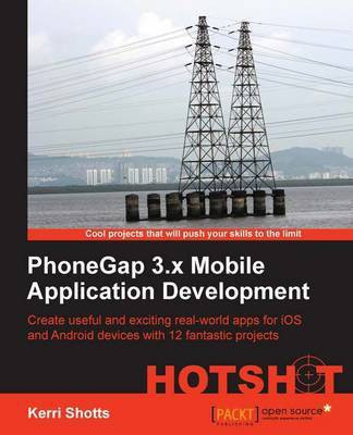 PhoneGap 3.x Mobile Application Development Hotshot(English, Paperback, Shotts Kerri)