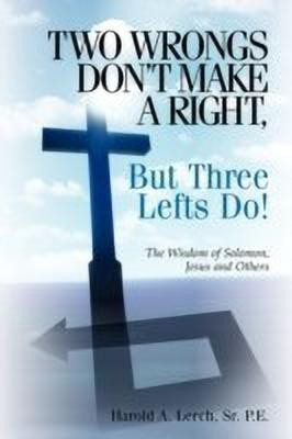 Two Wrongs Don't Make A Right, But Three Lefts Do(English, Paperback, Lerch Harold A Sr)