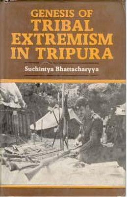 Genesis of Tribal Extremism in Tripura(English, Hardcover, Bhattacharyya Suchintya)