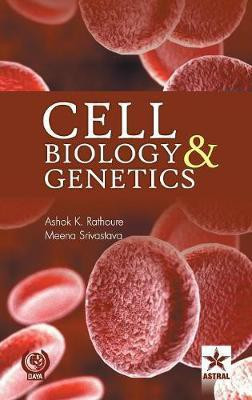 Cell Biology and Genetics(English, Hardcover, Rathoure Ashok Kumar)