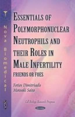 Polymorphonuclear Neutrophils & their Roles in Male Infertility(English, Paperback, Dimitriadis Fotios)