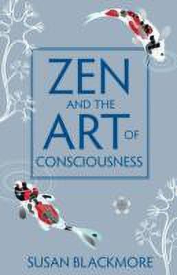 Zen and the Art of Consciousness(English, Paperback, Blackmore Susan)