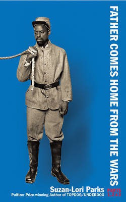 Father Comes Home From the Wars (Parts 1, 2 & 3)(English, Paperback, Parks Suzan-Lori)