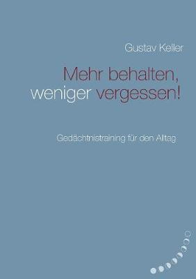 Mehr behalten, weniger vergessen!(German, Paperback, Keller Gustav)