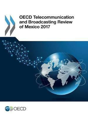 OECD telecommunication and broadcasting review of Mexico 2017(English, Paperback, Organisation for Economic Co-operation, Development)