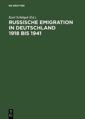 Russische Emigration in Deutschland 1918 Bis 1941 Leben Im Europaeischen Buergerkrieg(German, Hardcover, VCH)