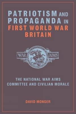 Patriotism and Propaganda in First World War Britain(English, Electronic book text, Monger David)