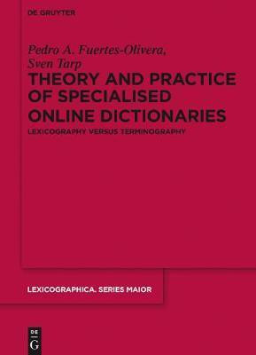Theory and Practice of Specialised Online Dictionaries(English, Electronic book text, Fuertes-Olivera Pedro A.)