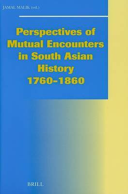 Perspectives of Mutual Encounters in South Asian History 1760-1860(English, Hardcover, unknown)