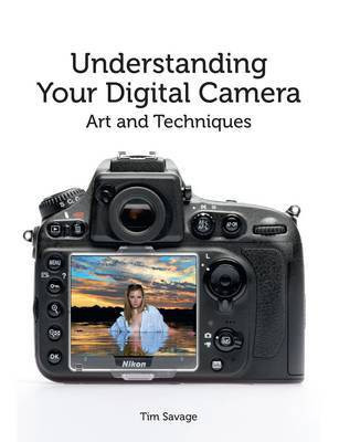 Understanding Your Digital Camera(English, Paperback, Savage Tim)