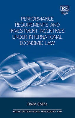 Performance Requirements and Investment Incentives Under International Economic Law(English, Hardcover, Collins David)