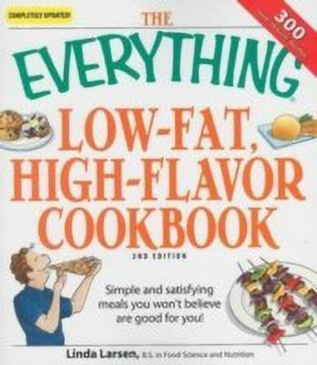 The Everything Low-Fat, High-Flavor Cookbook(English, Paperback, Larsen Linda)