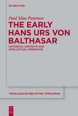 The Early Hans Urs von Balthasar(English, Electronic book text, Peterson Paul Silas)