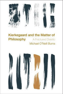 Kierkegaard and the Matter of Philosophy(English, Electronic book text, Burns Michael O'Neill)