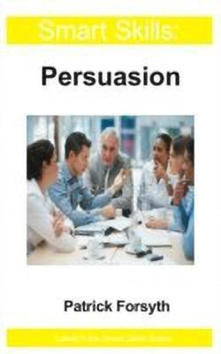 Persuasion - Smart Skills(English, Paperback, Forsyth Patrick)